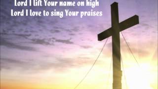 Lord I Lift Your name on High