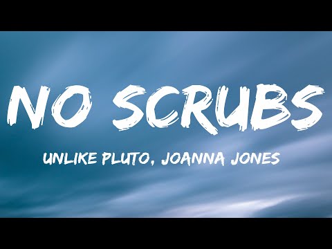 Unlike Pluto - No Scrubs ft. Joanna Jones (Cover) (Lyrics)