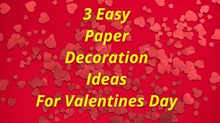 3 Easy and Quick Valentines Day Decoration Ideas |Valentines Day Crafts | Decoration From Paper Only