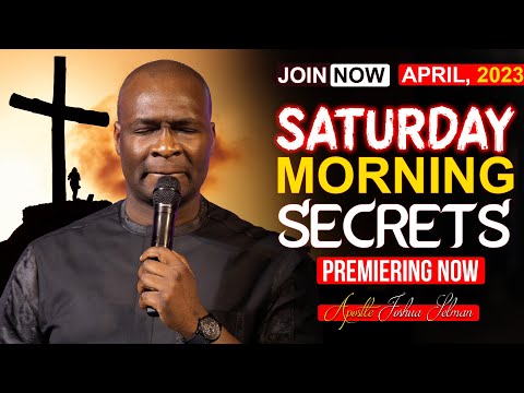 SATURDAY SECRETS, 8TH APRIL 2023 - Apostle Joshua Selman Commanding Your Morning