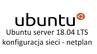 Ubuntu server 18.04 konfiguracja katy sieciowej za pomocą netplan INF.002, EE.08