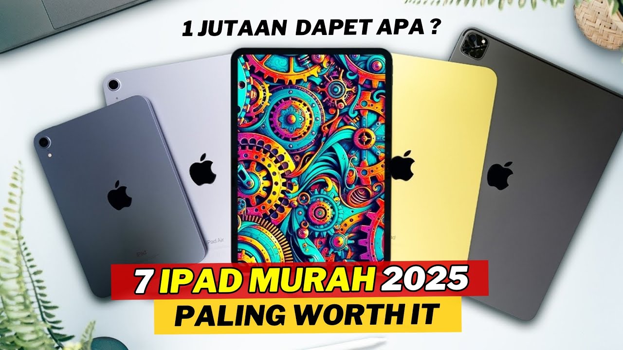 7 REKOMENDASI IPAD YANG MASIH LAYAK DIBELI 2025