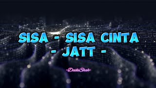 Download lagu Jatt - Sisa - Sisa Cinta (Lirik Lagu) mp3
