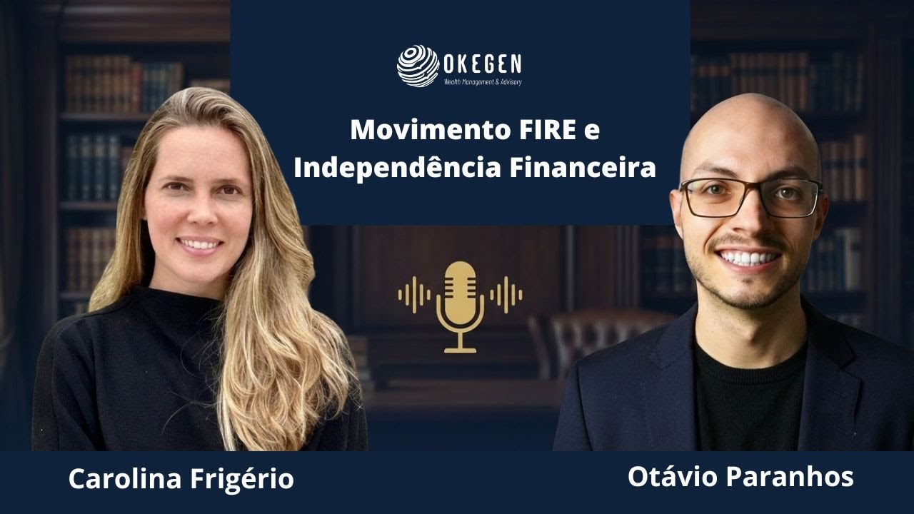 Okegencast: Movimento FIRE e Independência Financeira com Carolina Frigério