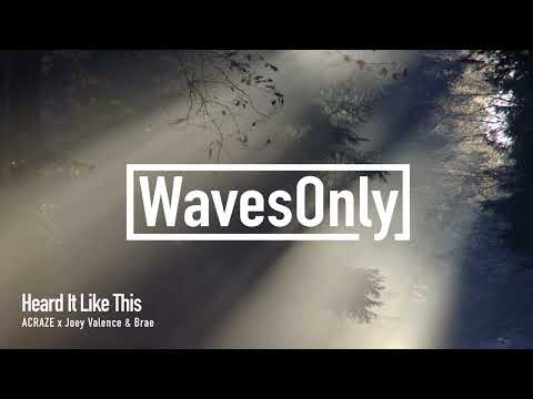ACRAZE x Joey Valence & Brae - Heard It Like This