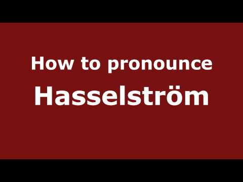 How to Pronounce Hasselström - PronounceNames.com