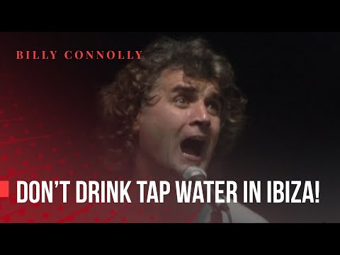 Billy Connolly - Don't drink tap water in Ibiza! - Live At Hammersmith 1991