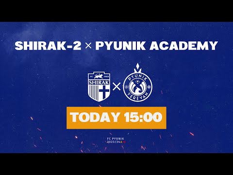 SHIRAK-2 — PYUNIK ACADEMY | 23/24 AFL | Matchday 20