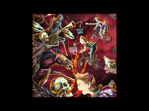 09) Della Vita Della Morte "Qui Mi Fate Male" feat. Elisa Begni