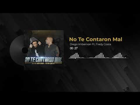 Diego Imbernon ft Fredy Costa - NO TE CONTARON MAL