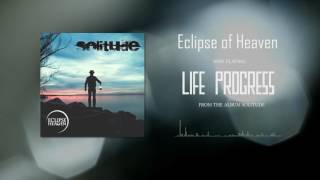 Eclipse of Heaven - Life Progress (album track)