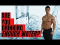 ARE YOU DRINKING ENOUGH WATER?