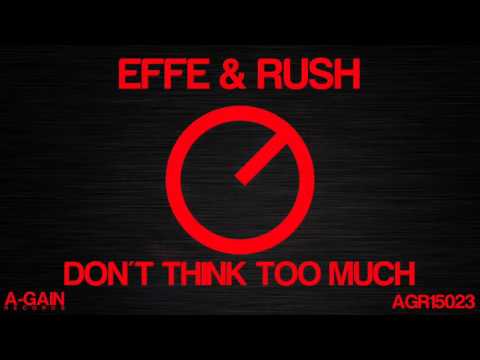 AGR15023 - Effe & Rush - Don't Think Too Much (Original Mix)