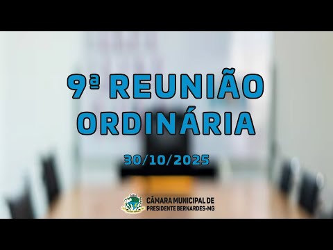 Nona Reunião Ordinária da Câmara Municipal de Presidente Bernardes-MG - 2025.