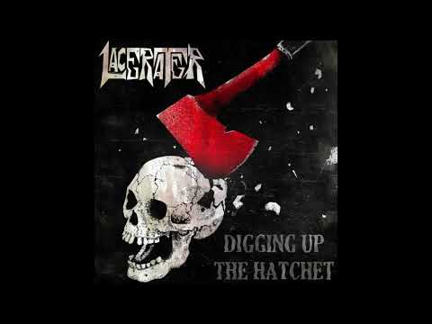 LACERATER - Digging up the Hatchet