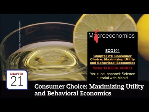 ECO101 Chapter 21: Consumer Choice: Maximizing Utility and Behavioral Economics Writer ROGERA, ARNOD