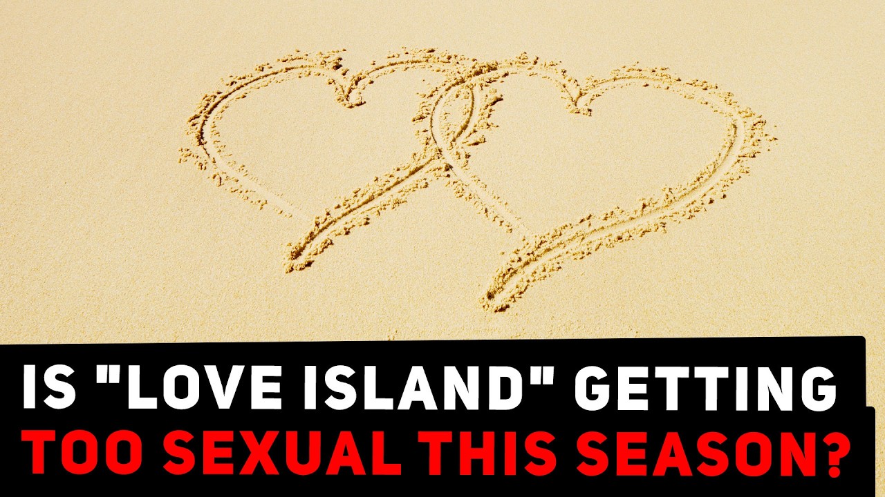 Is "Love Island" Getting Too Sexual This Season? | Topic