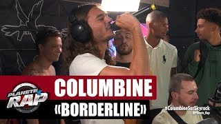 [Exclu] Columbine "Borderline" #PlanèteRap