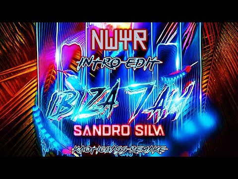 Sandro Silva - Ibiza 7AM (NWYR Intro Edit)[KAOTICBASS Remake]