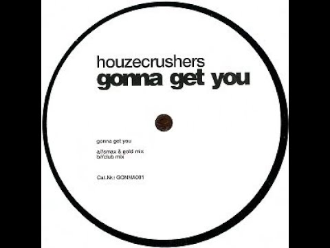 Houzecrushers - Gonna Get You (Club Mix)