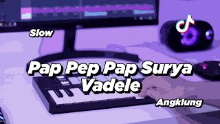 Download lagu DJ PAP PEP PAP SURYA VADELE SLOW ANGKLUNG | VIRAL TIK TOK mp3