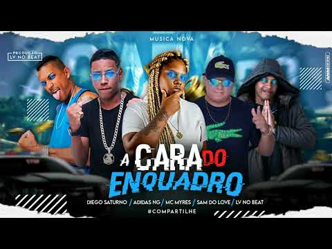 ADIDAS NG, MC MYRES, DIEGO SATURNO, SAM DO LOVE, LV NO BEAT - A CARA DO ENQUADRO, REMIX BREGA FUNK