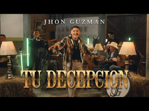 JHON GUZMÁN | TU DECEPCIÓN (Video Oficial)