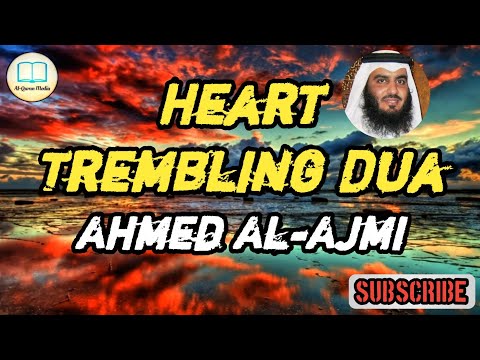 Heart Trembling Dua by Sheikh Ahmed Al-Ajmi | Very Emotional & Heart Soothing Dua ~ دعاء أحمد العجمي