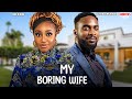 MY BORING WIFE INI EDO UZOR ARUKWE Nigerian Movie