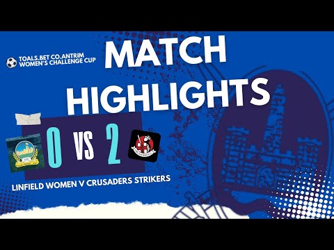 WOMEN'S FOOTBALL HIGHLIGHTS - Linfield Women V Crusaders Strikers - Co.Antrim Womens Cup  08/09/25