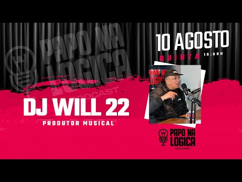 DJ WILL 22 - PRODUTOR  @PapoNaLogica