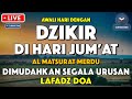 Dzikir Pagi Pembuka Rezeki HARI JUMAT Doa Pembuka Rezeki Dari Segala Penjuru Zikir Pagi