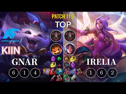 AF Kiin Gnar vs Irelia Top - KR Patch 11.2
