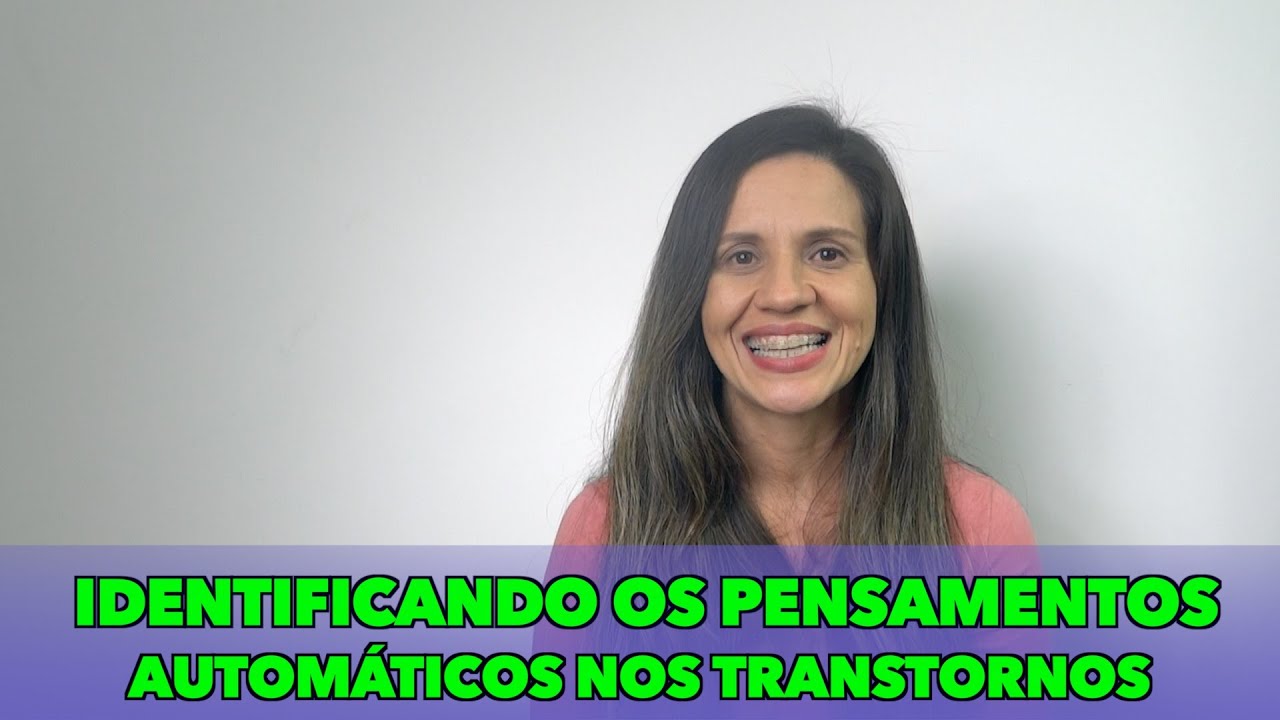 Identificando Pensamentos Automáticos nos Transtornos de Ansiedade, Fobia e Depressão