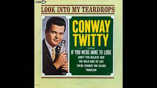 Conway Twitty – Don't You Believe Her