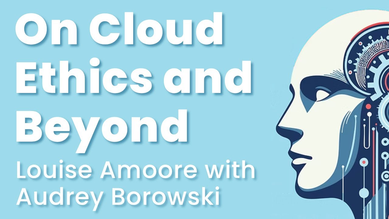 AI and the Digital: On Cloud Ethics and Beyond - Louise Amoore in conversation with Audrey Borowski