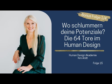 Wo schlummern deine Potenziale? Die 64 Tore im Human Design. Folge 1/4