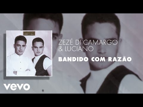 Zezé Di Camargo & Luciano - Bandido Com Razão (Áudio Oficial)