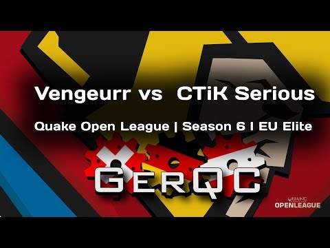 Vengeurr vs  CTiK Serious I Quake Open League | Season 6 I EU Elite - GERQC