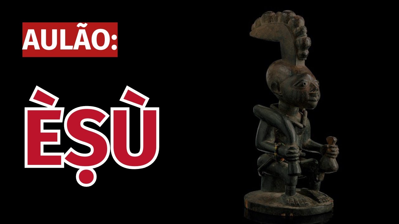 📝 AULÃO: Èṣù - A divindade yorùbá