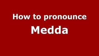 How to pronounce Medda