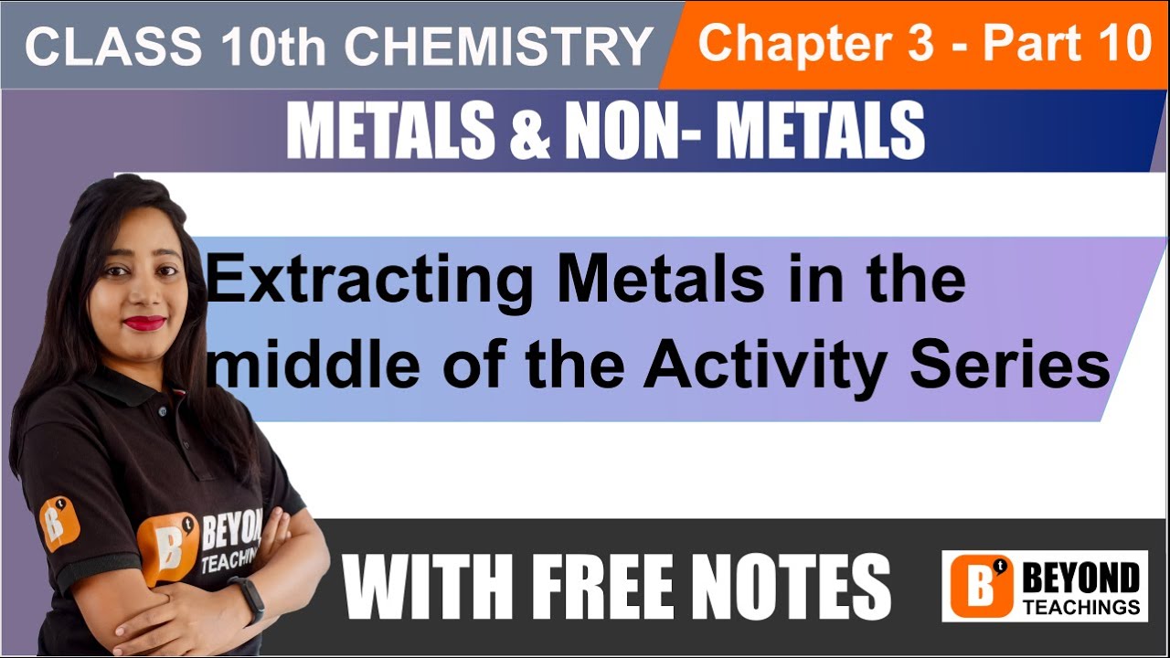 Extracting Metals in the middle of the Activity Series class10 Chemistry METALS & NON METALS part 10