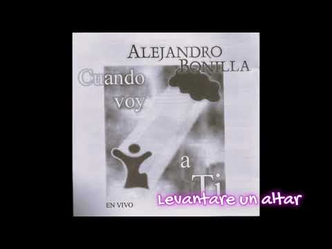 Levantaré Un Altar - Alejandro Bonilla