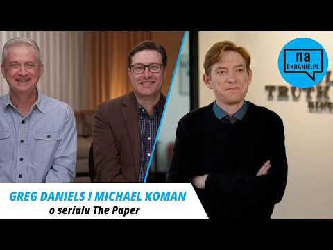 The Paper. Greg Daniels i Michael Koman o serialu