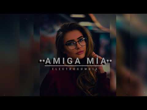 AMIGA MÍA ❌ A-LEX ❌ ELECTROCUMBIA