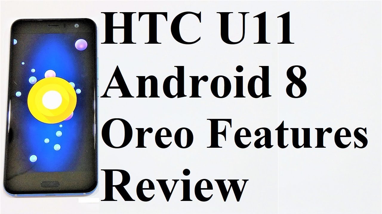 HTC U11 - Android 8.0 Oreo Update Features and Review