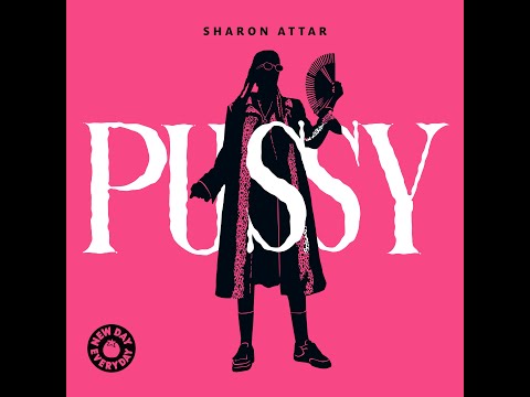 Sharon Attar - Pussy [New Day Everyday]