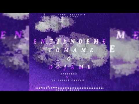 STRICKTO - ENTIÉNDEME TÓMAME Ó DÉJAME FEAT. JC JAVIER CARDÓN (BEAT PROD. BY CASE - G MUSIC)