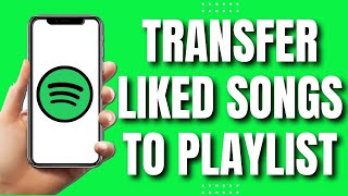 How To Transfer Liked Songs to Playlist On Spotify (Easy)