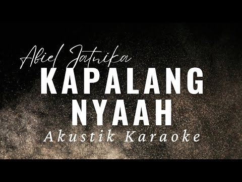KAPALANG NYA'AH - ABIEL JATNIKA ( Akustik Karaoke )